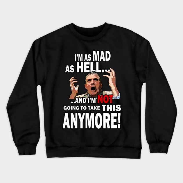 Mad As Hell Crewneck Sweatshirt by mockfu